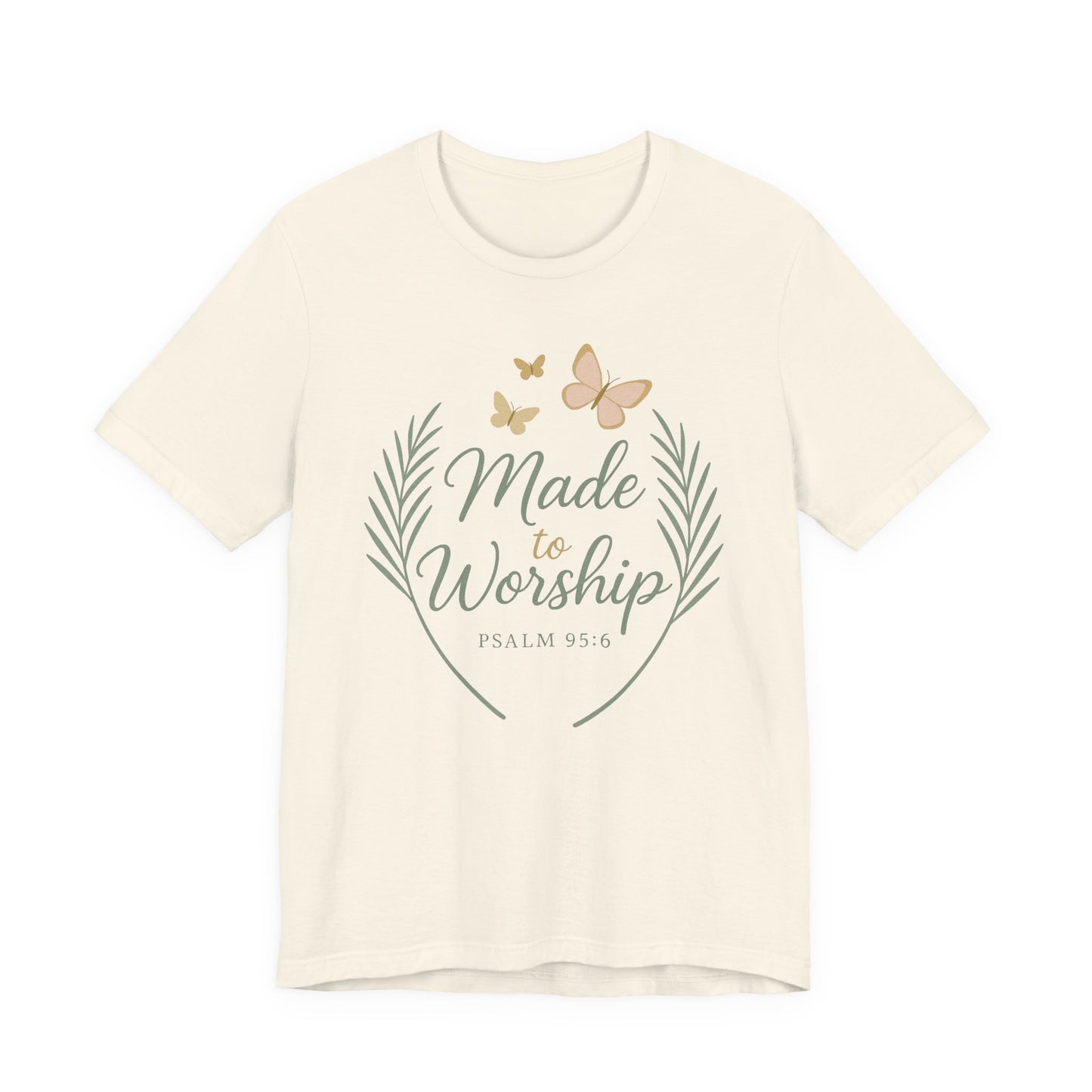 Made to Worship T-Shirt – Psalm 95:6 Christian Faith Tee with Butterflies