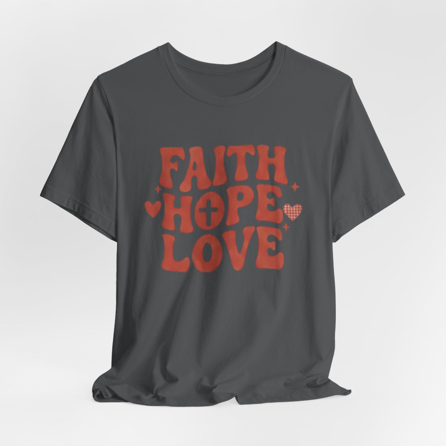 Faith Hope Love T-Shirt — Christian Inspirational Tee