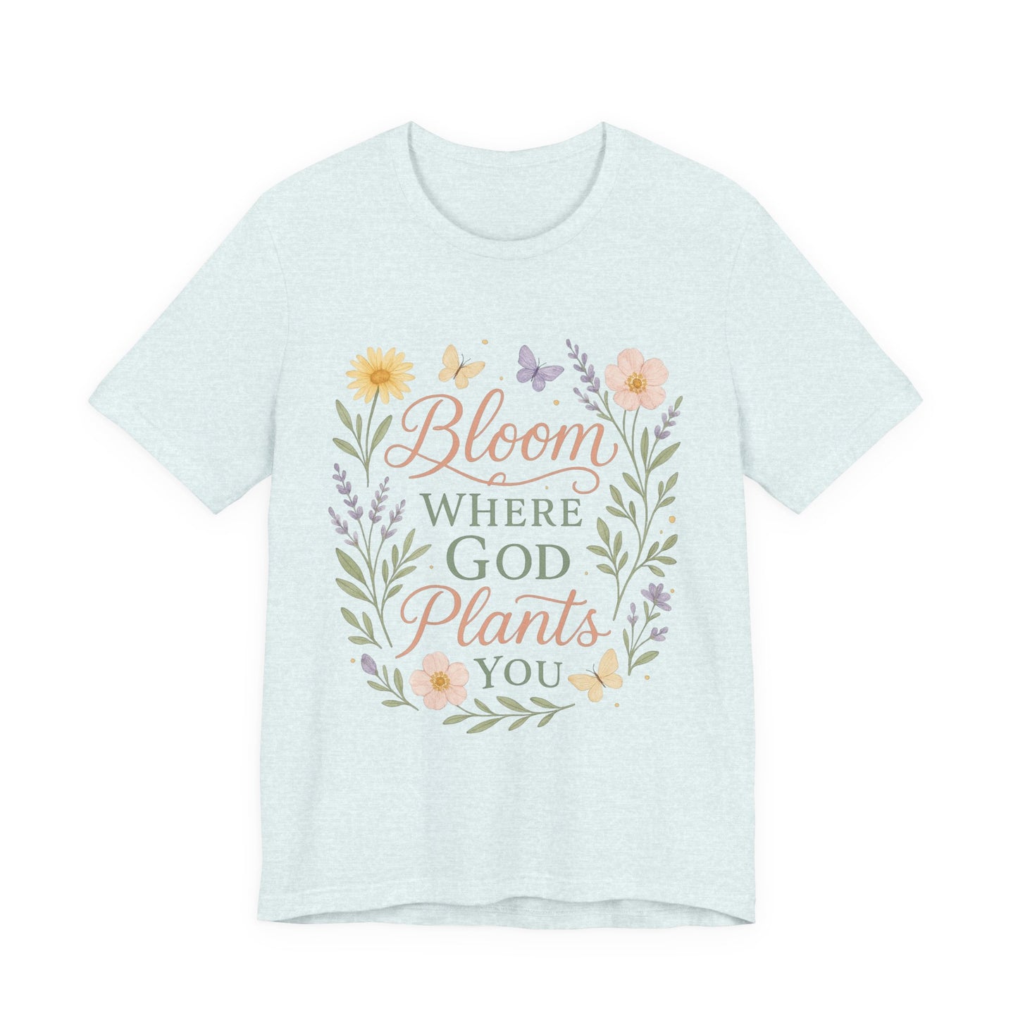 Bloom Where God Plants You Floral T‑Shirt
