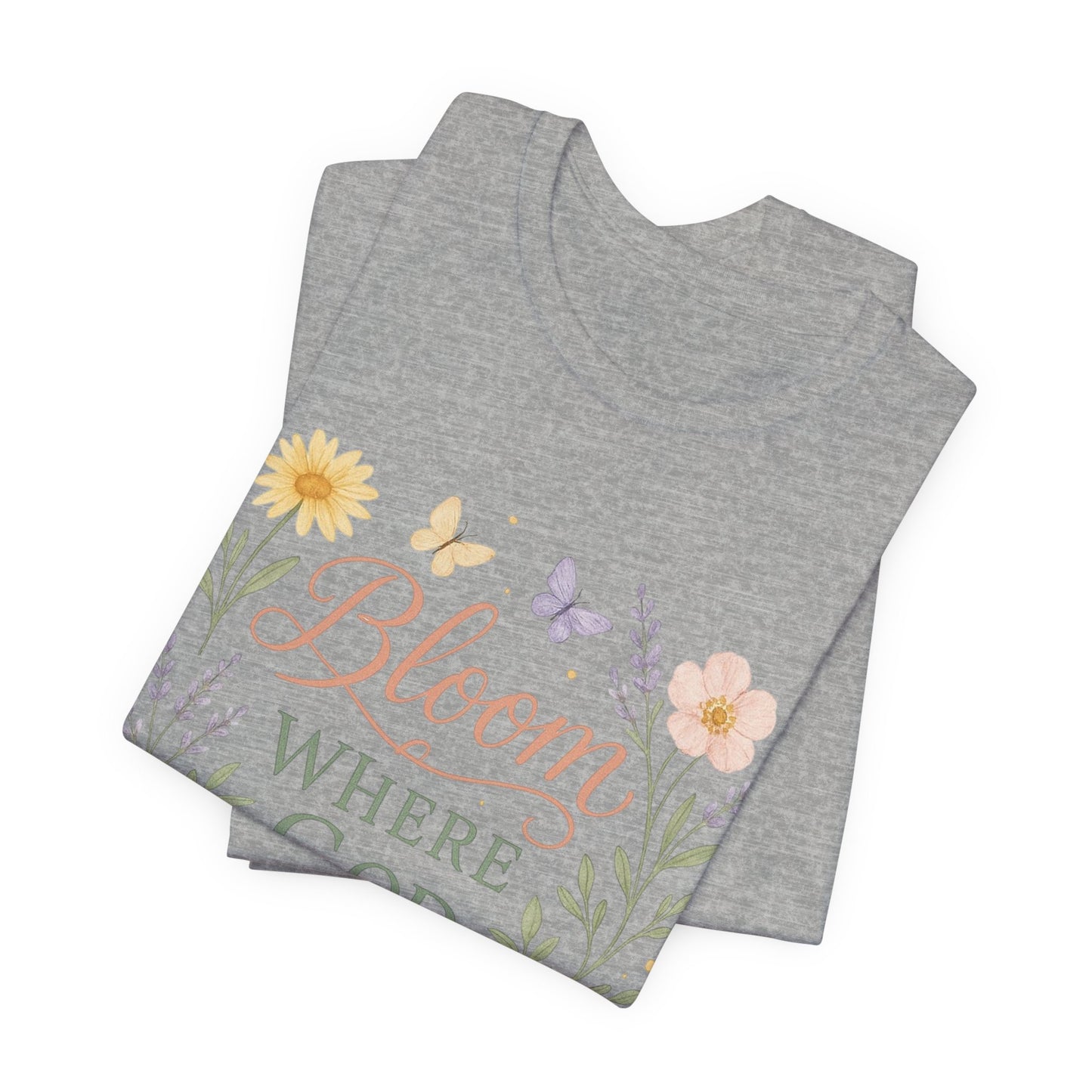Bloom Where God Plants You Floral T‑Shirt