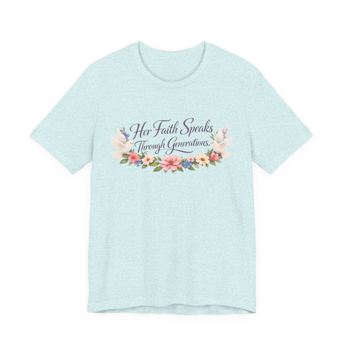 Her Faith Speaks Through Generations T-Shirt — Floral Inspirational Christian Tee