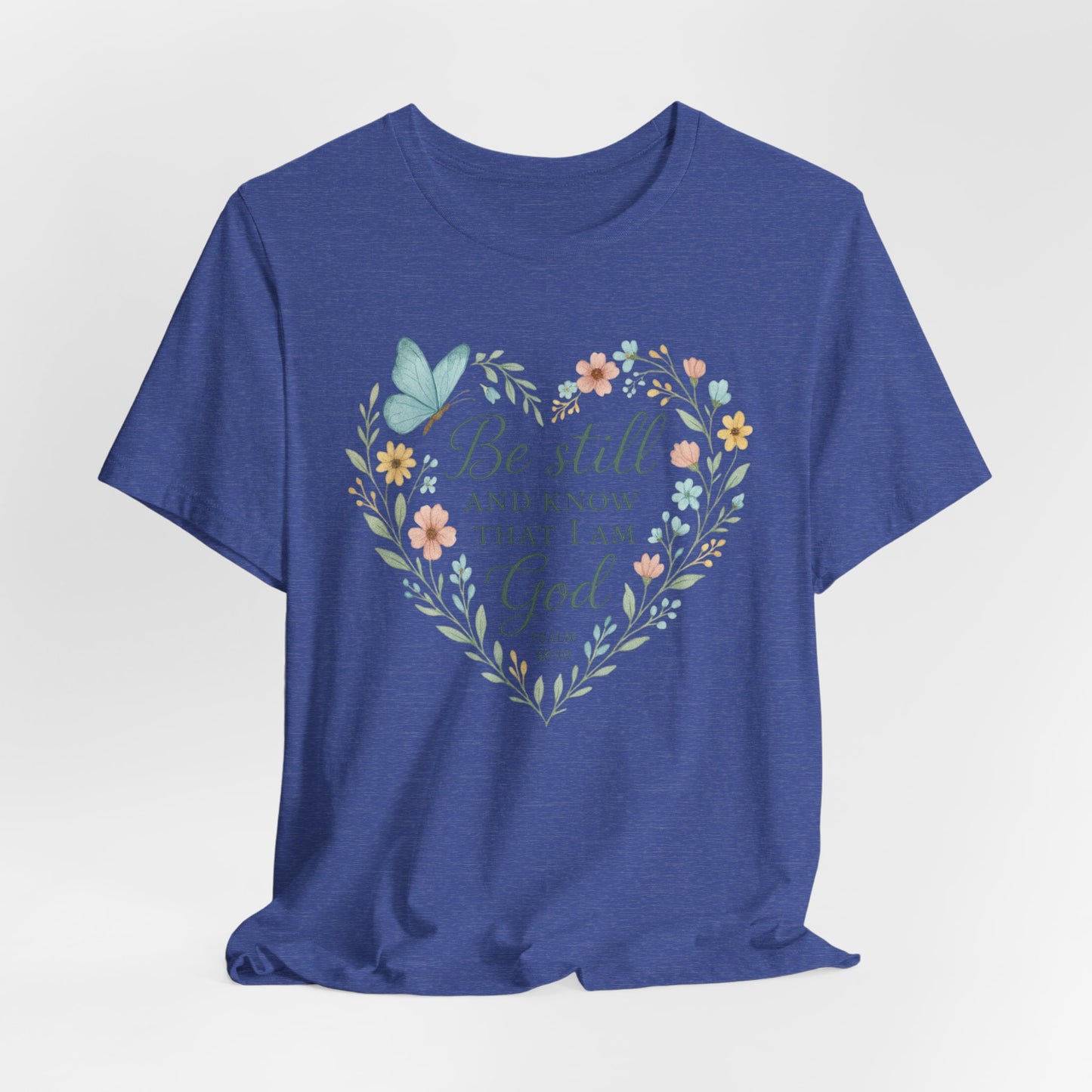 Christian Tee — "Be Still and Know That I Am God" Floral Heart Shirt