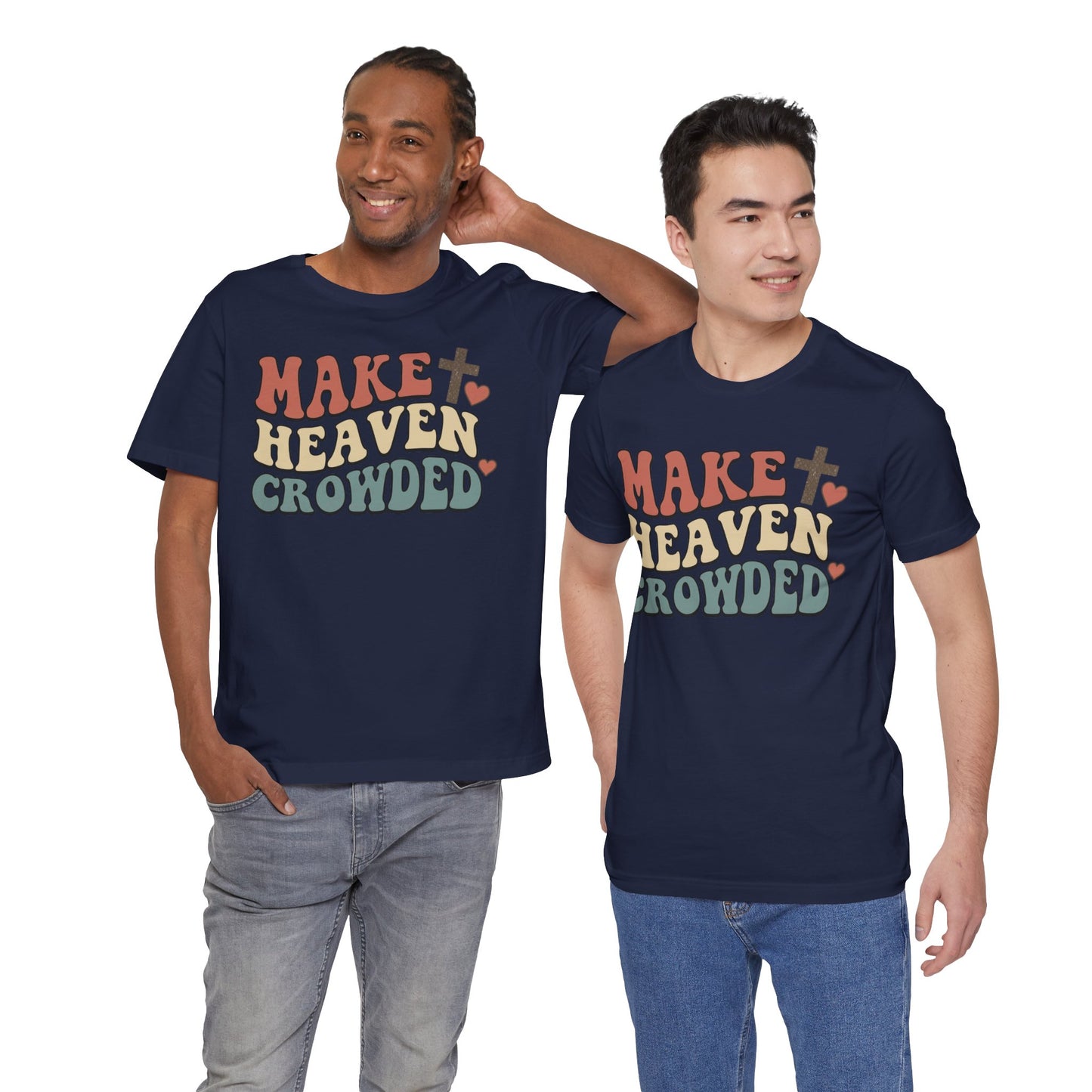 Make Heaven Crowded T-Shirt — Inspirational Christian Faith Tee
