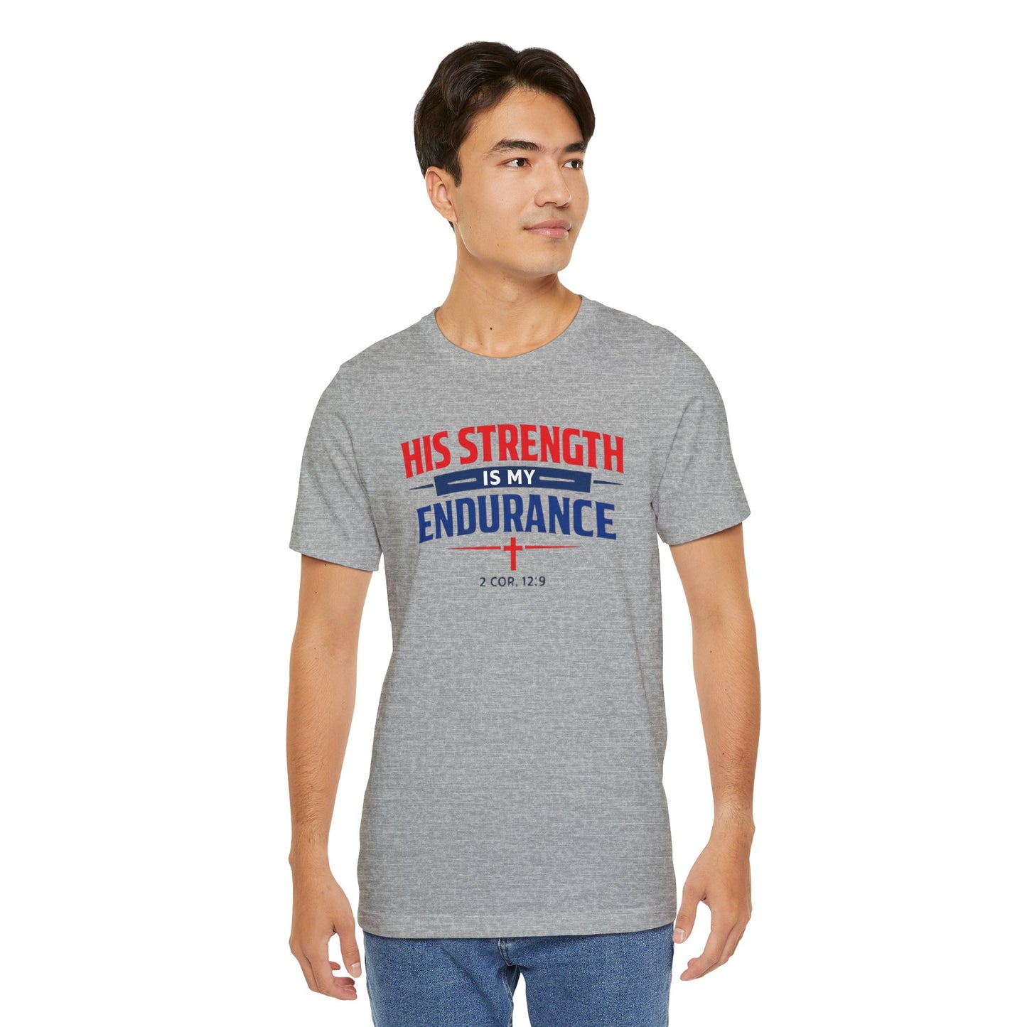 His Strength Is My Endurance T-Shirt — Christian Faith Tee (2 Cor. 12:9)