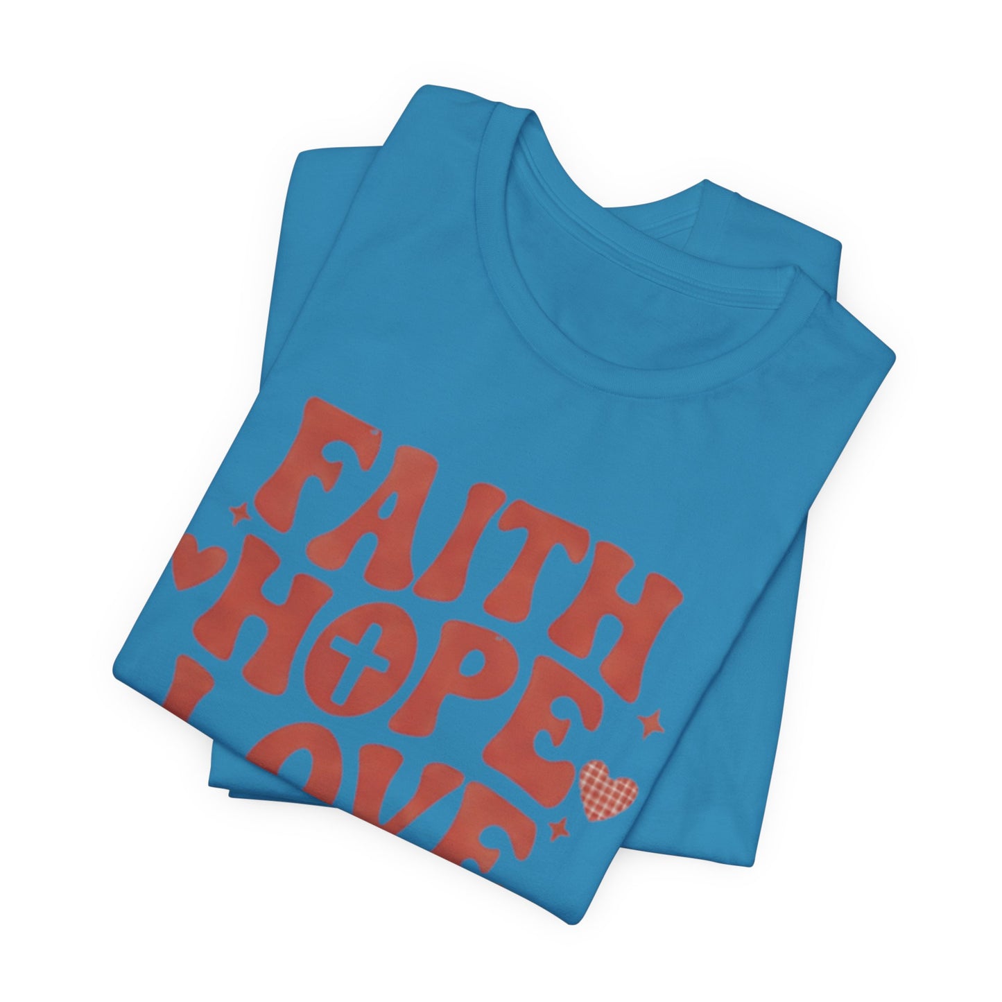 Faith Hope Love T-Shirt — Christian Inspirational Tee