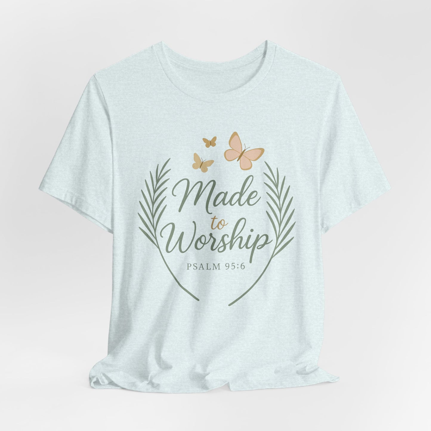 Made to Worship T-Shirt – Psalm 95:6 Christian Faith Tee with Butterflies