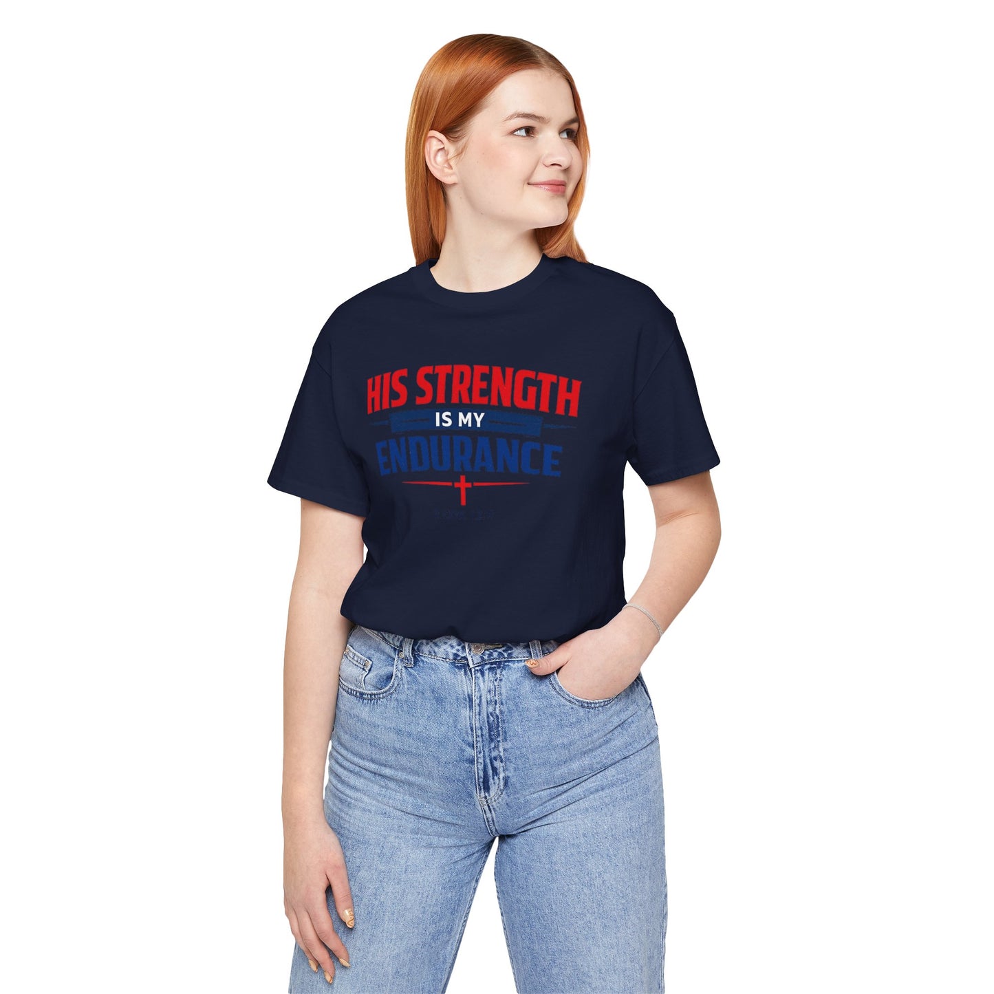 His Strength Is My Endurance T-Shirt — Christian Faith Tee (2 Cor. 12:9)