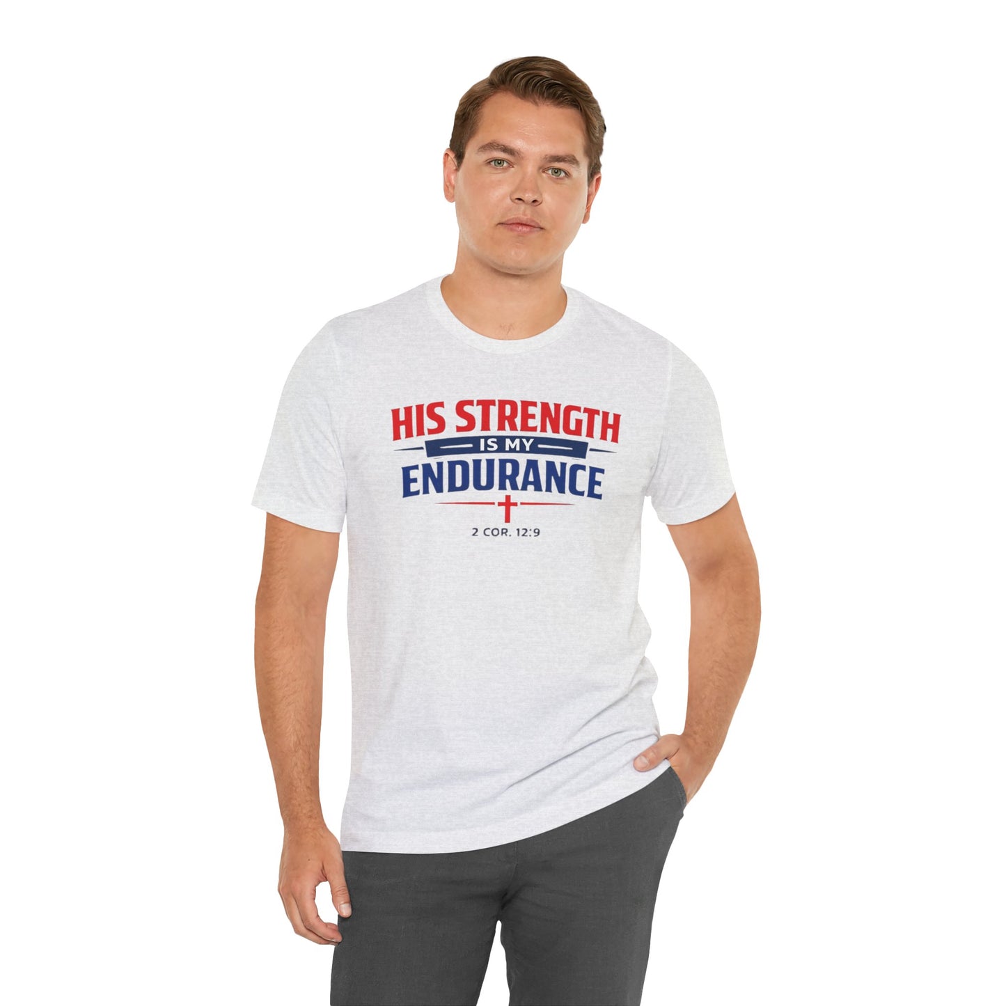His Strength Is My Endurance T-Shirt — Christian Faith Tee (2 Cor. 12:9)