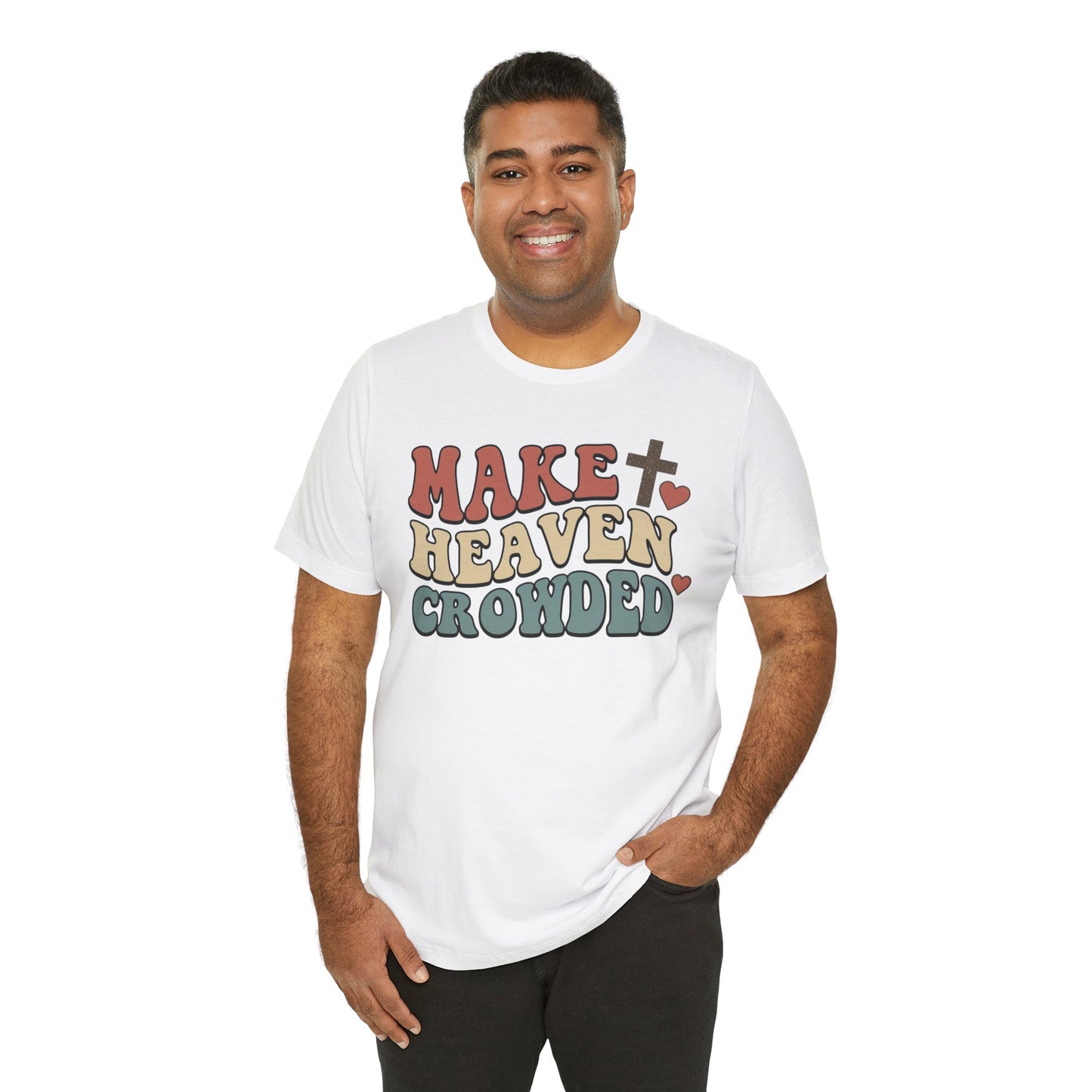 Make Heaven Crowded T-Shirt — Inspirational Christian Faith Tee