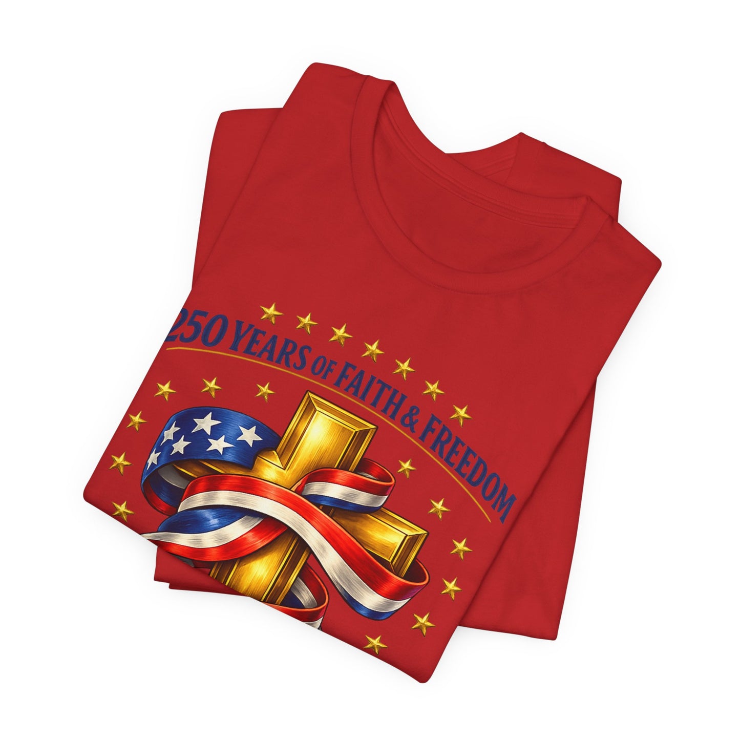 250 Years of Faith & Freedom 1776-2026 Patriotic Faith-Based T-Shirt