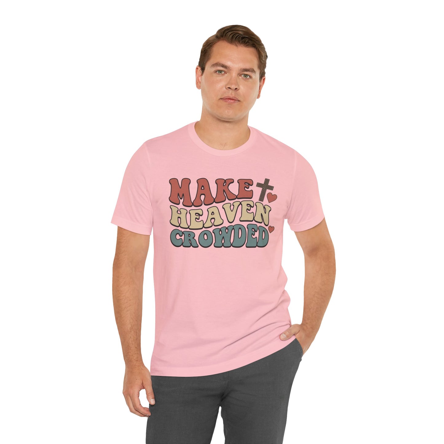 Make Heaven Crowded T-Shirt — Inspirational Christian Faith Tee