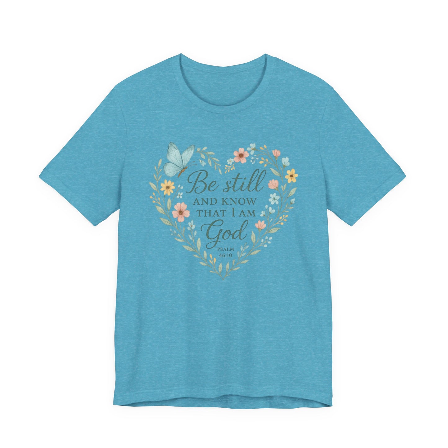 Christian Tee — "Be Still and Know That I Am God" Floral Heart Shirt