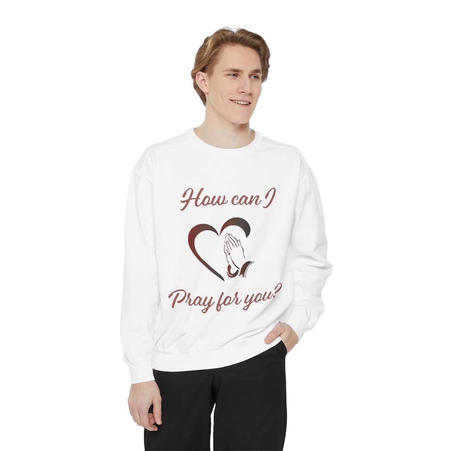 Sweatshirt with "How can I pray for you" Heart and Praying hands design