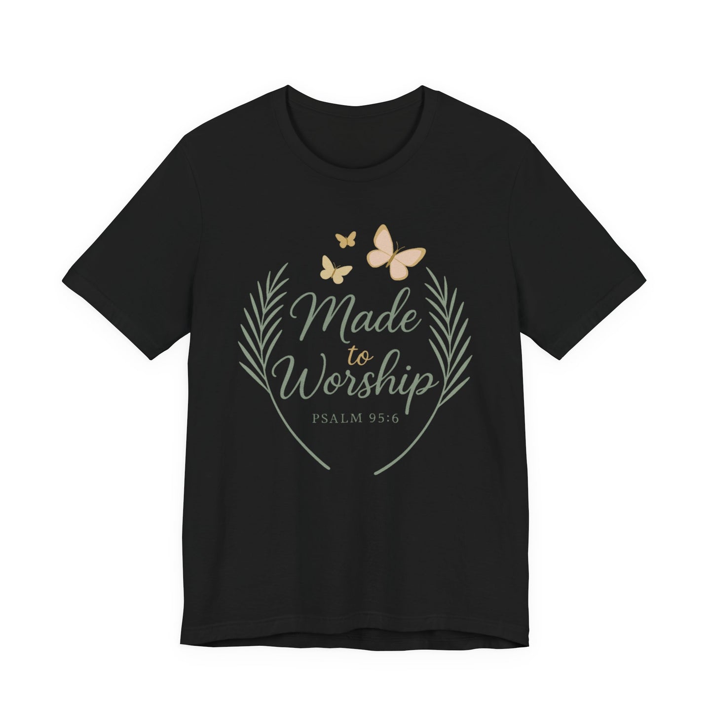 Made to Worship T-Shirt – Psalm 95:6 Christian Faith Tee with Butterflies