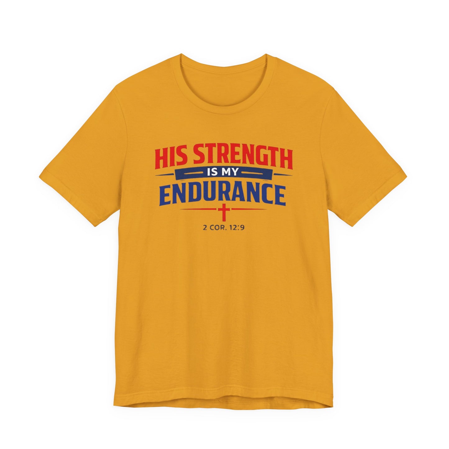 His Strength Is My Endurance T-Shirt — Christian Faith Tee (2 Cor. 12:9)