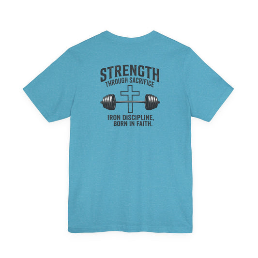 Strength Through Sacrifice Tee — Faith & Fitness Workout T‑Shirt