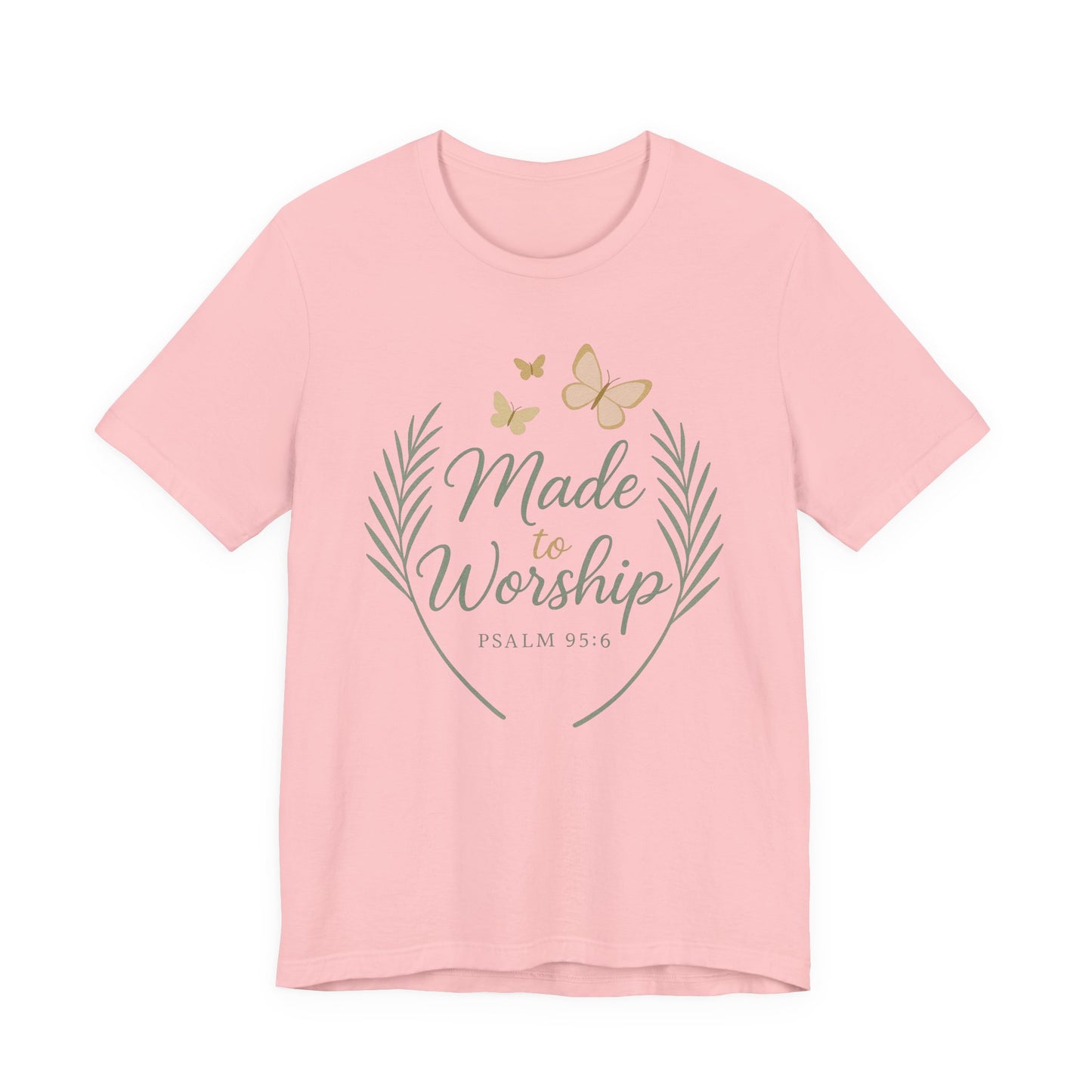Made to Worship T-Shirt – Psalm 95:6 Christian Faith Tee with Butterflies
