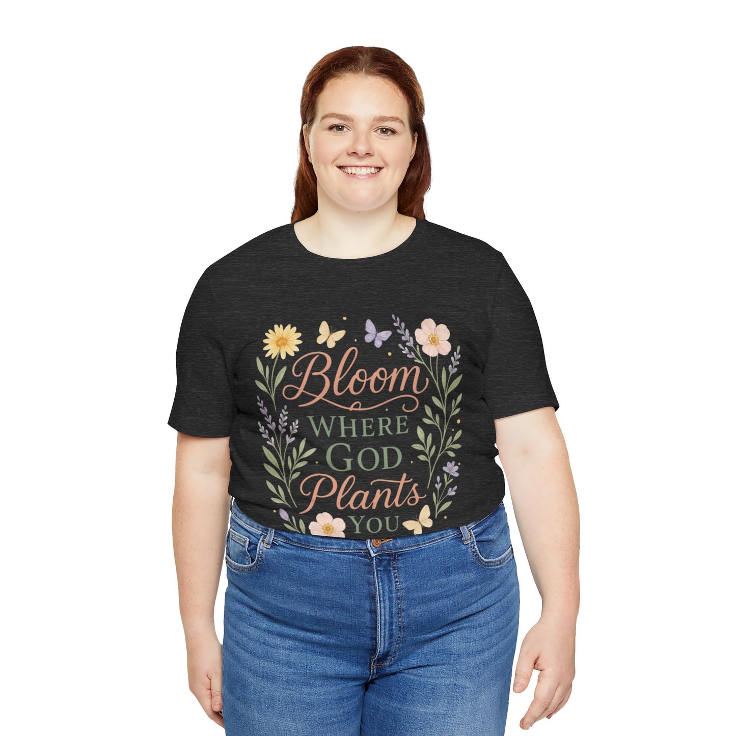 Bloom Where God Plants You Floral T‑Shirt