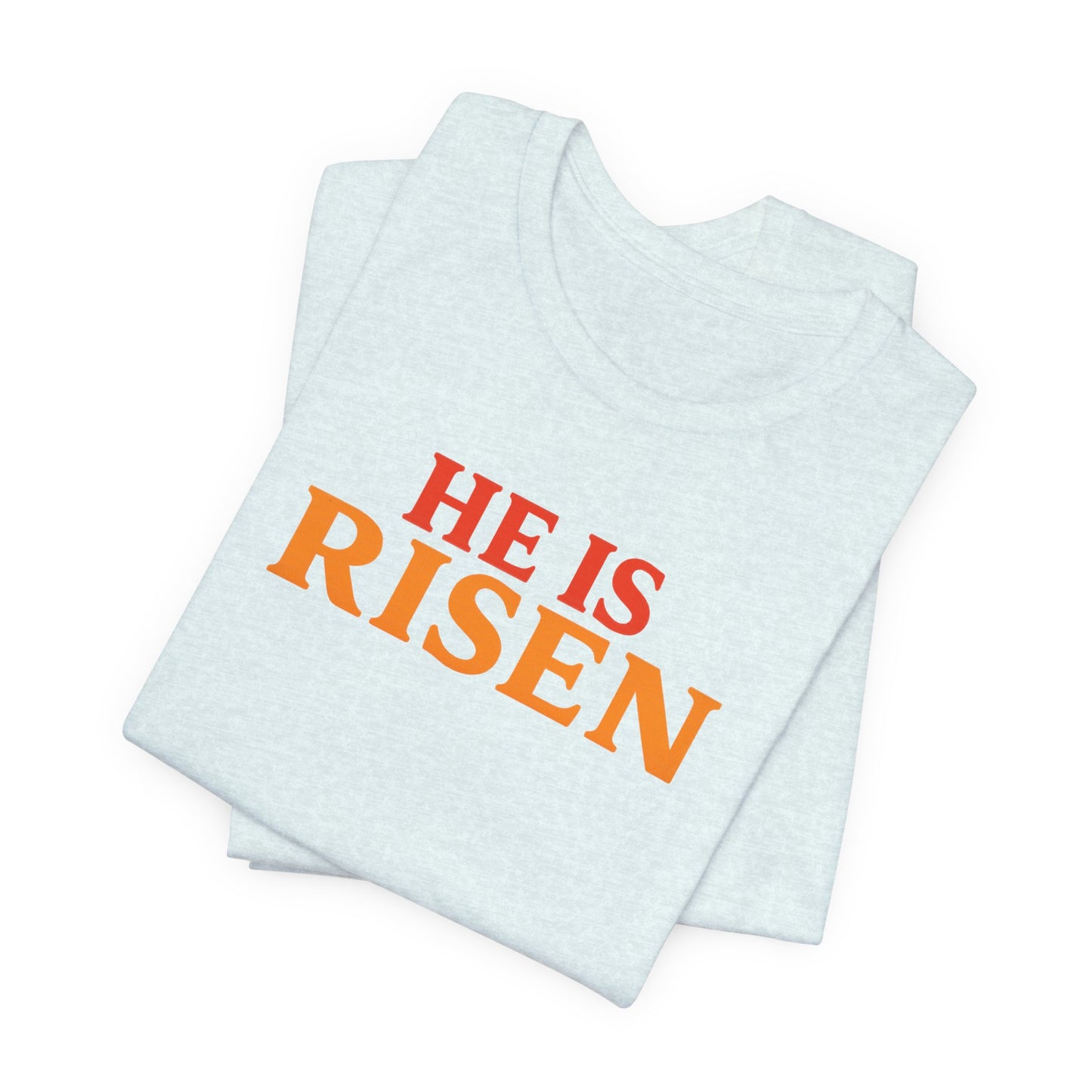 He Is Risen Indeed Tee — Easter Christian Religious T-Shirt