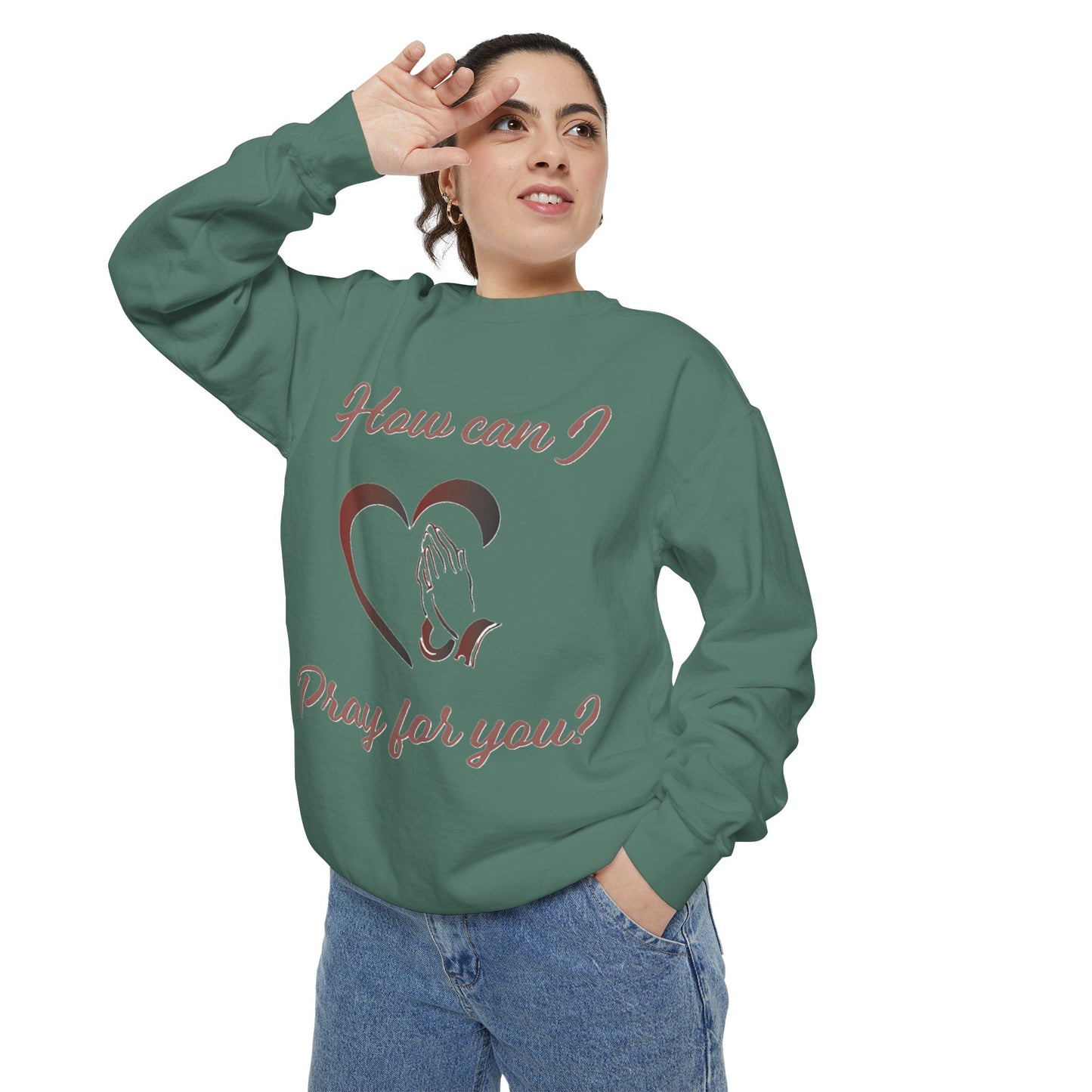 Sweatshirt with "How can I pray for you" Heart and Praying hands design