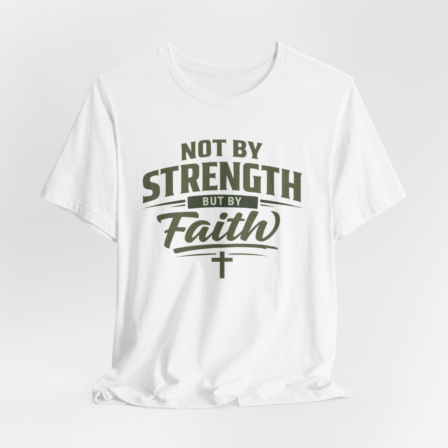 Faith Graphic Tee — "Not By Strength But By Faith" Christian T-Shirt