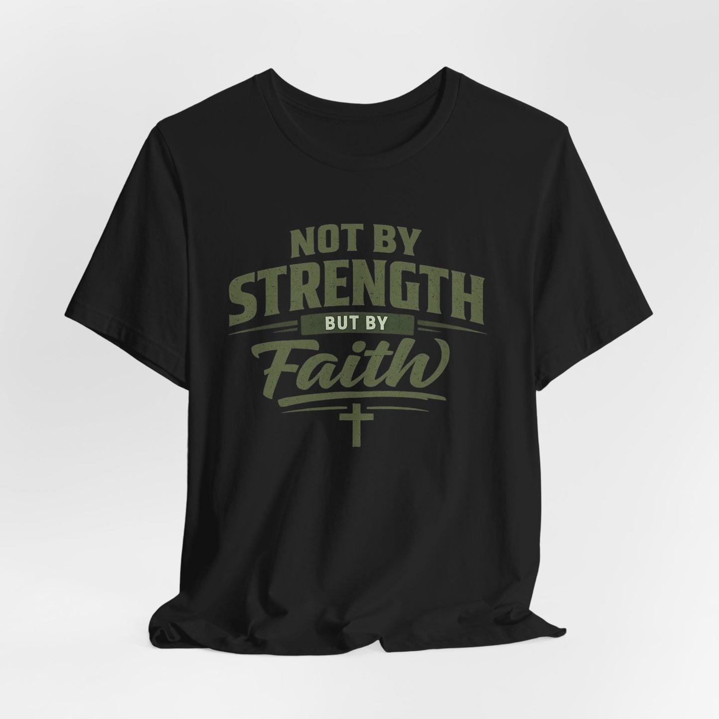 Faith Graphic Tee — "Not By Strength But By Faith" Christian T-Shirt