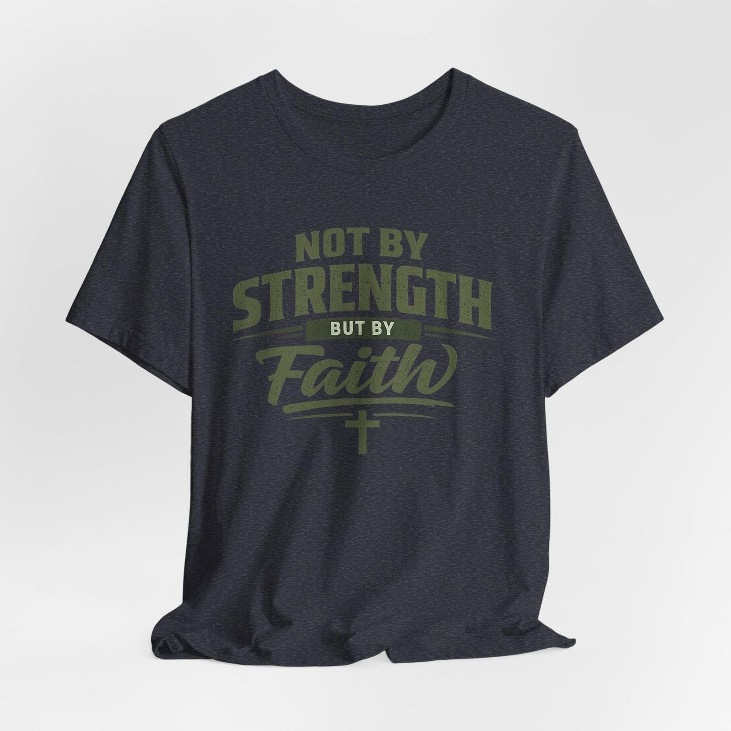 Faith Graphic Tee — "Not By Strength But By Faith" Christian T-Shirt