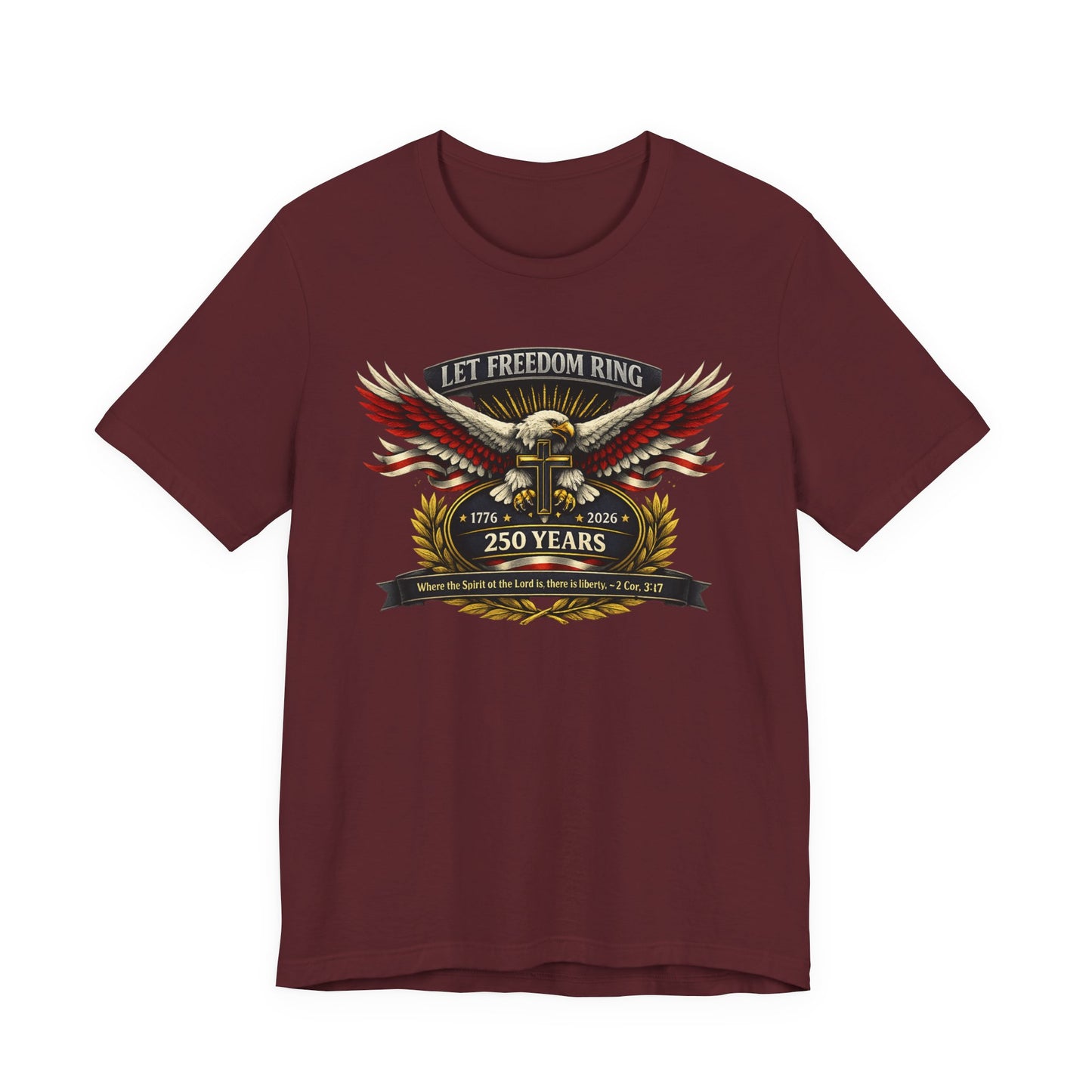 Let Freedom Ring 250 Years Eagle Faith-Based T‑Shirt