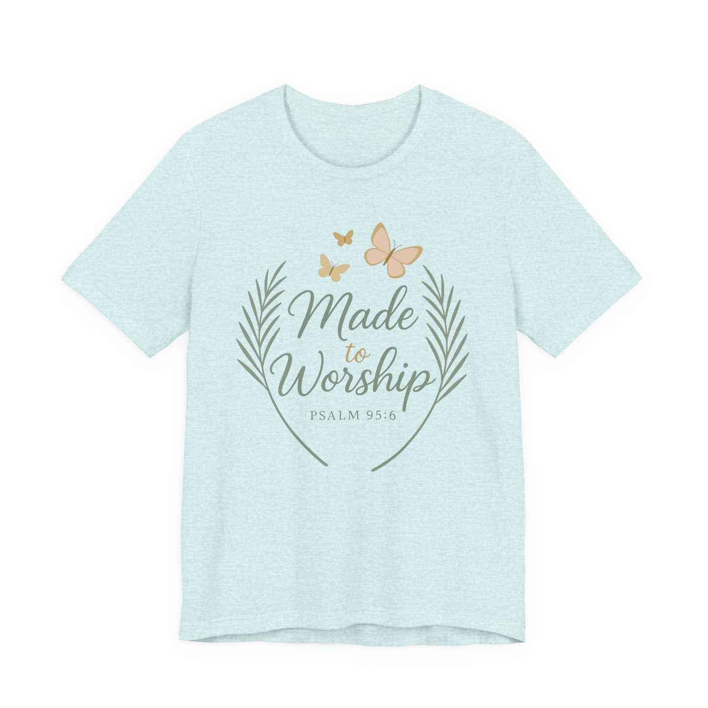 Made to Worship T-Shirt – Psalm 95:6 Christian Faith Tee with Butterflies