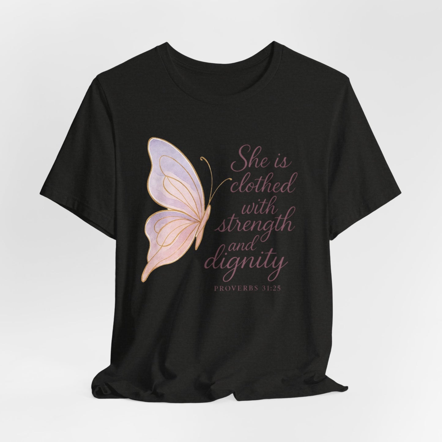 Inspirational "She is clothed with strength and dignity" Butterfly T-Shirt