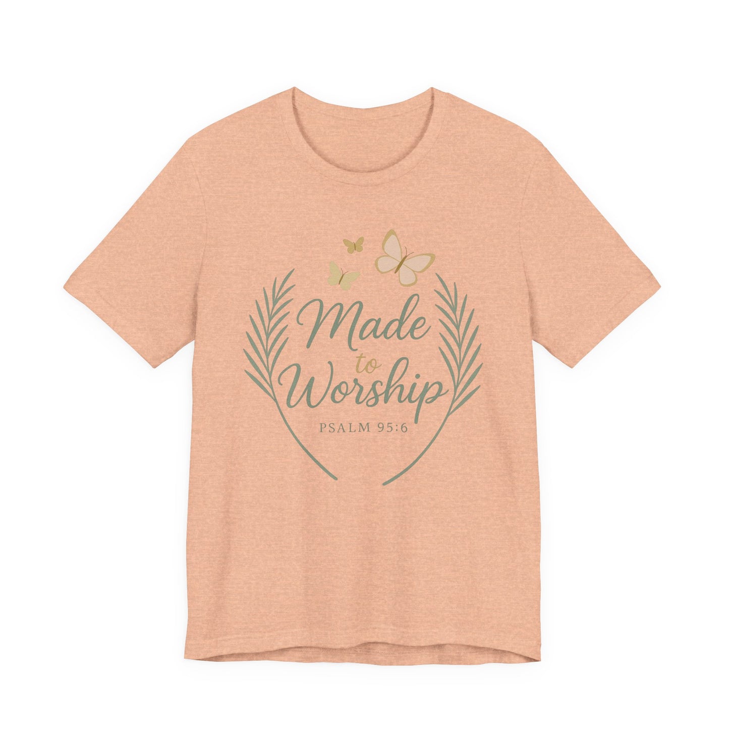 Made to Worship T-Shirt – Psalm 95:6 Christian Faith Tee with Butterflies