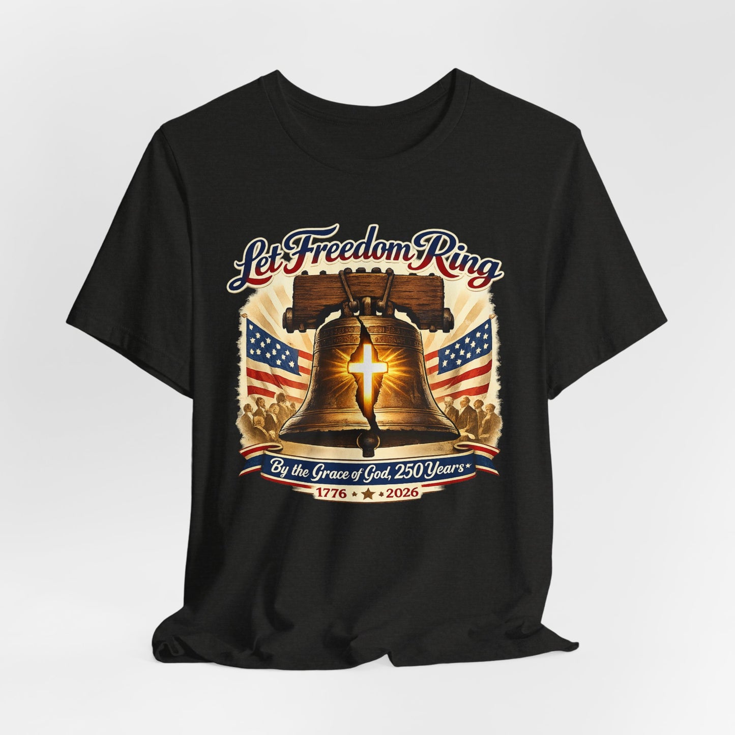 Liberty Bell 'Let Freedom Ring' Tee with Cross — Patriotic 1776–2026 Anniversary Shirt