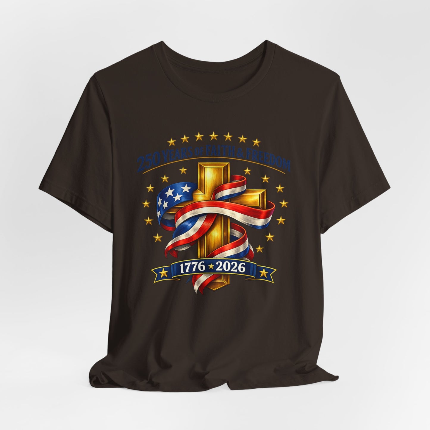250 Years of Faith & Freedom 1776-2026 Patriotic Faith-Based T-Shirt