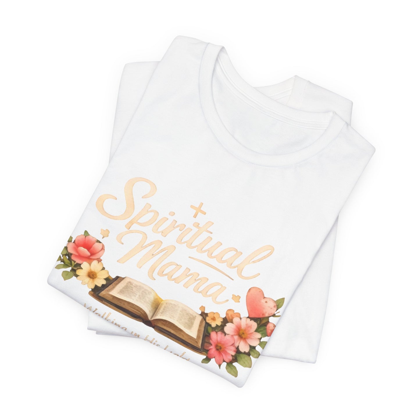Spiritual Mama T-Shirt — "Walking in His Light" Floral Bible Tee