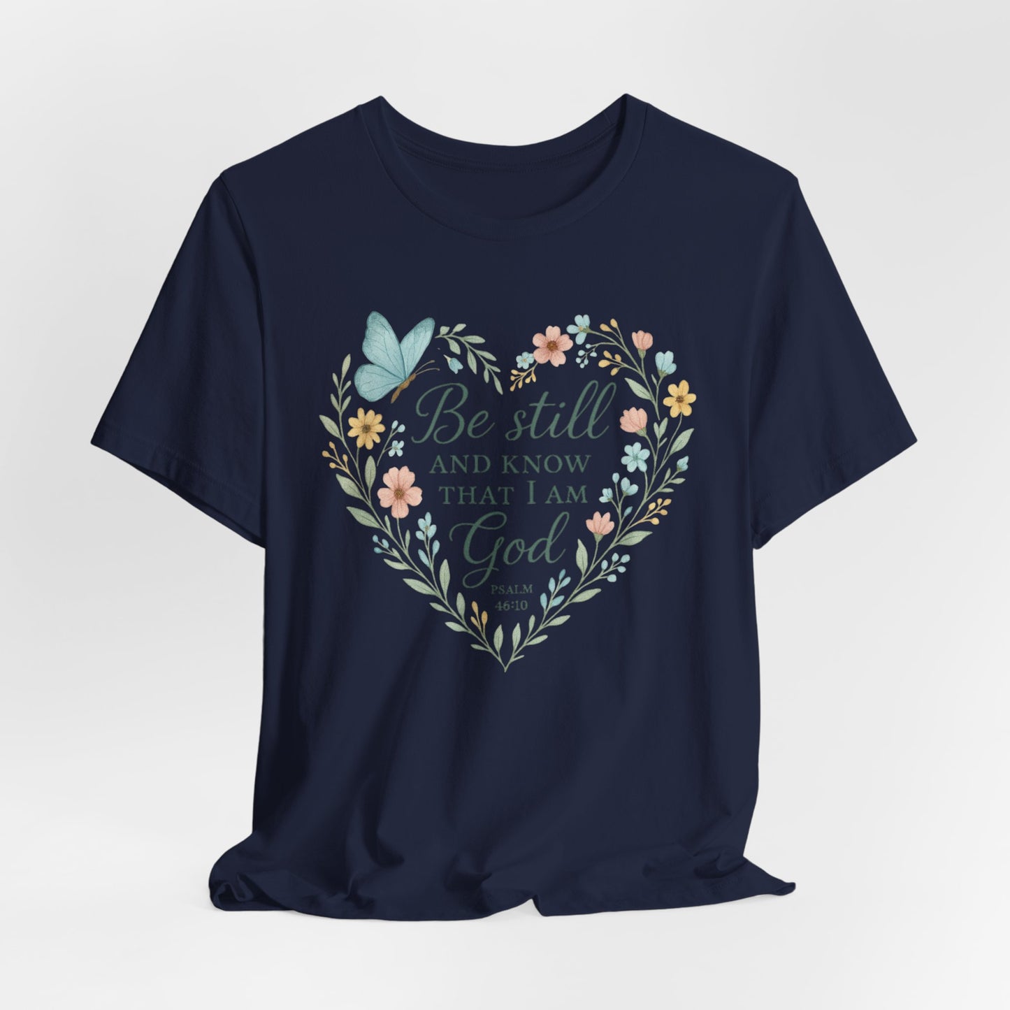 Christian Tee — "Be Still and Know That I Am God" Floral Heart Shirt