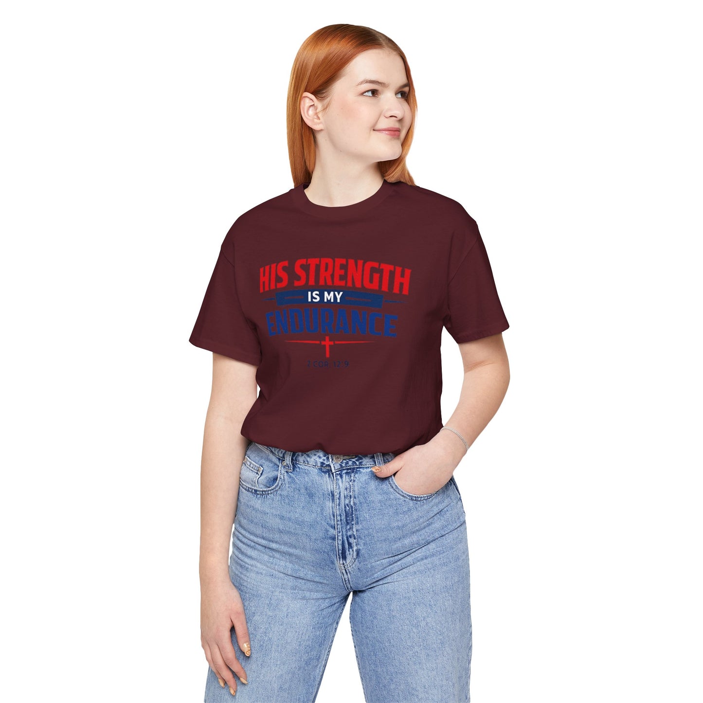His Strength Is My Endurance T-Shirt — Christian Faith Tee (2 Cor. 12:9)