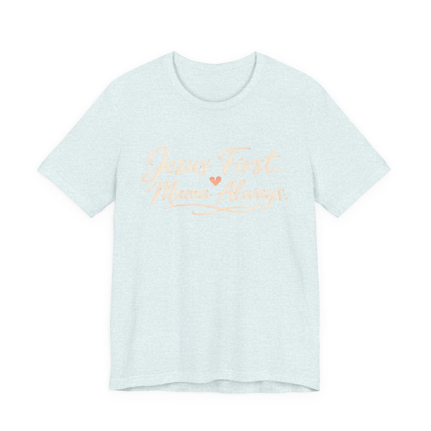 T-Shirt — "Jesus First, Mama Always" Faithful Mom Tee
