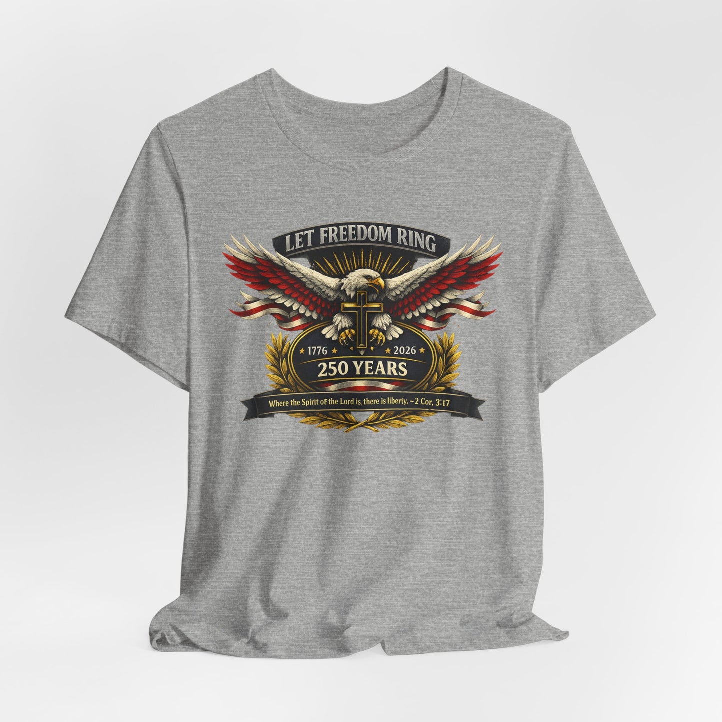 Let Freedom Ring 250 Years T-Shirt — Patriotic Eagle Anniversary Tee