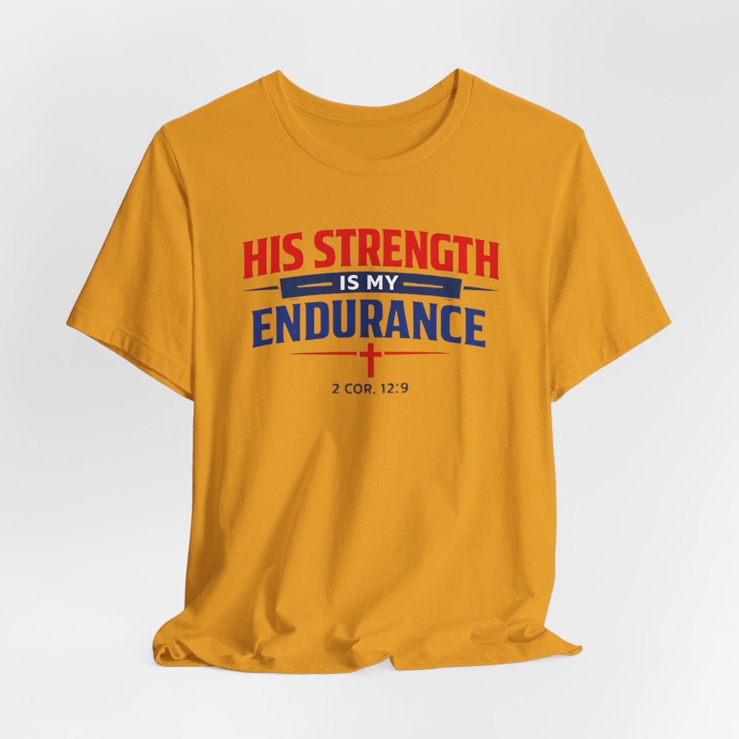 His Strength Is My Endurance T-Shirt — Christian Faith Tee (2 Cor. 12:9)