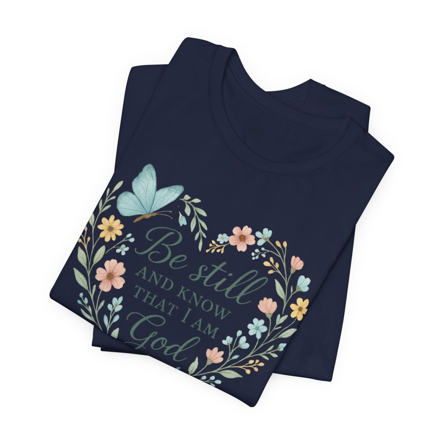 Christian Tee — "Be Still and Know That I Am God" Floral Heart Shirt
