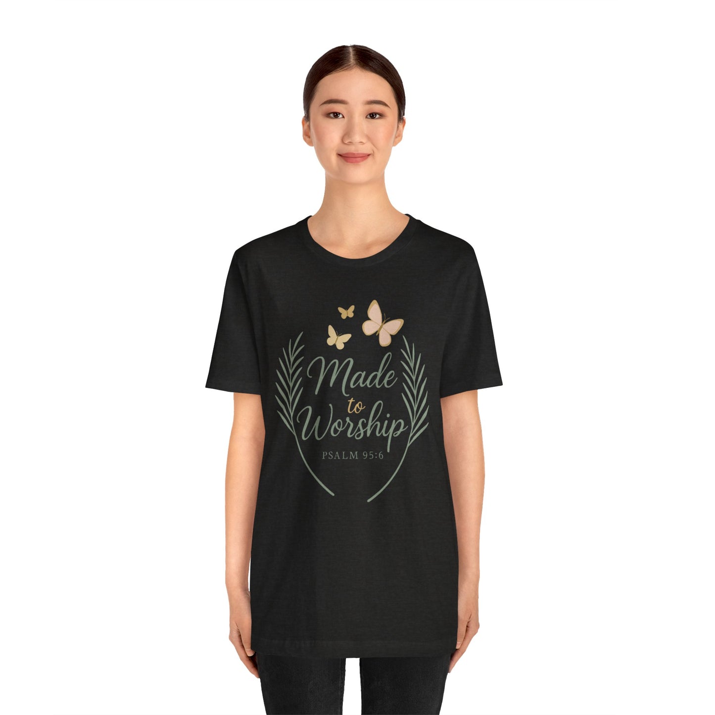 Made to Worship T-Shirt – Psalm 95:6 Christian Faith Tee with Butterflies