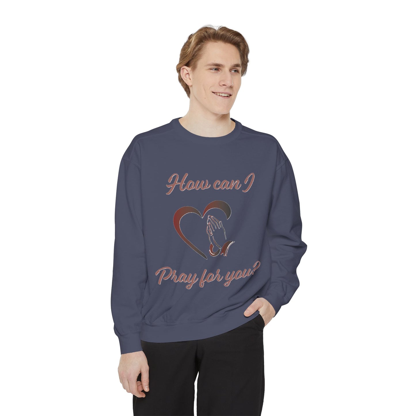 Copy of Sweatshirt with "How can I pray for you" Heart and Praying hands design