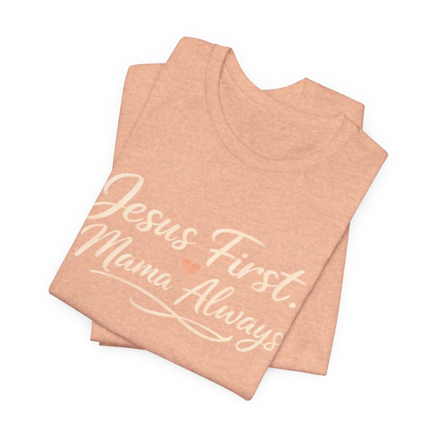 T-Shirt — "Jesus First, Mama Always" Faithful Mom Tee