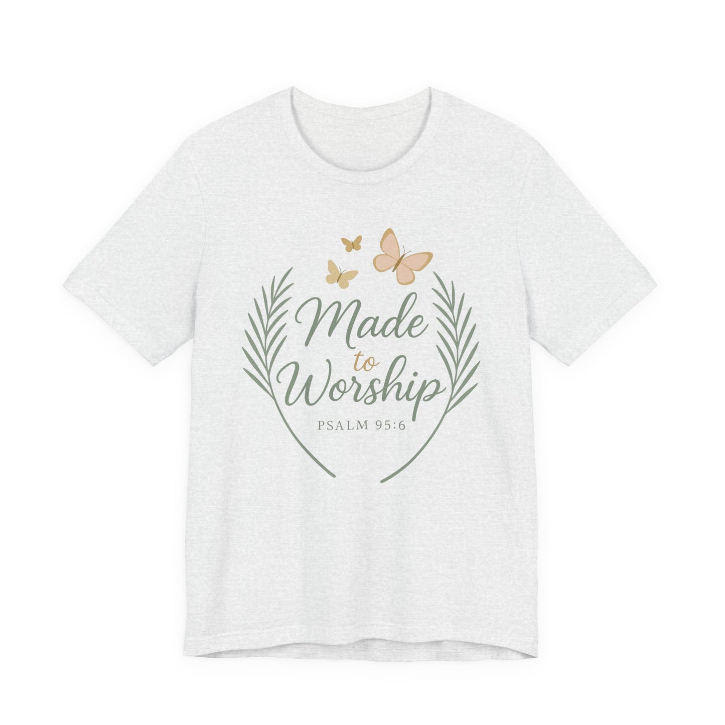Made to Worship T-Shirt – Psalm 95:6 Christian Faith Tee with Butterflies