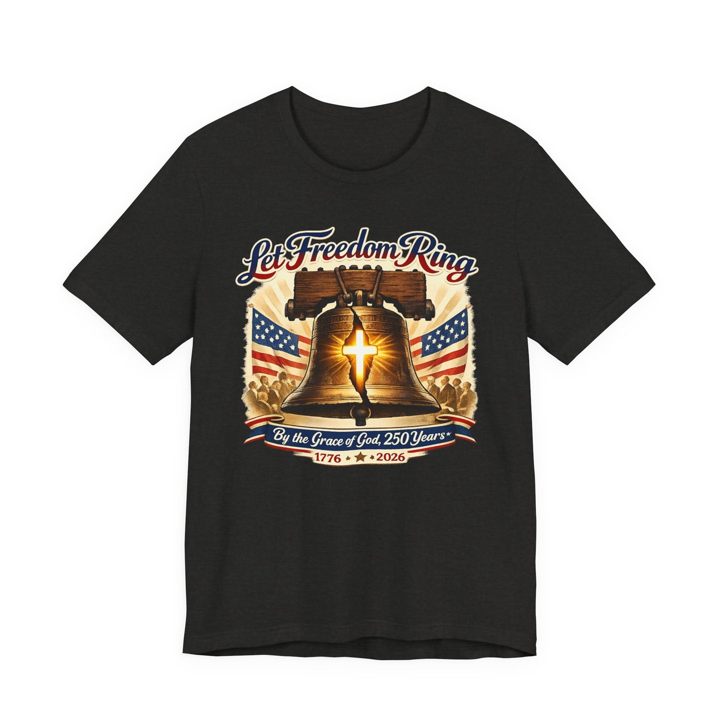 Liberty Bell 'Let Freedom Ring' Tee with Cross — Patriotic 1776–2026 Anniversary Shirt