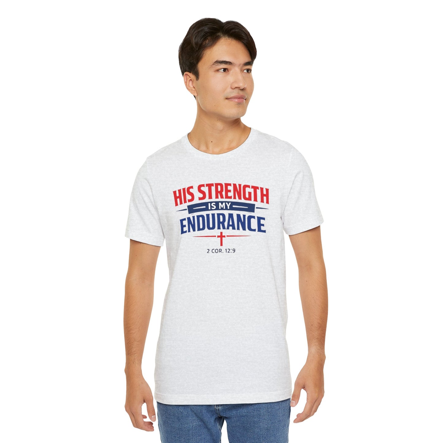 His Strength Is My Endurance T-Shirt — Christian Faith Tee (2 Cor. 12:9)