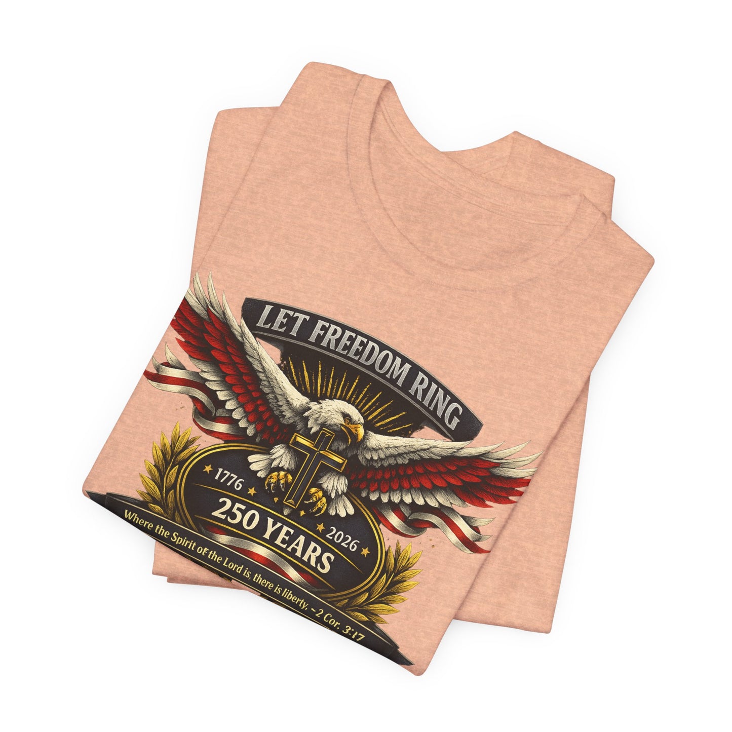 Let Freedom Ring 250 Years T-Shirt — Patriotic Eagle Anniversary Tee