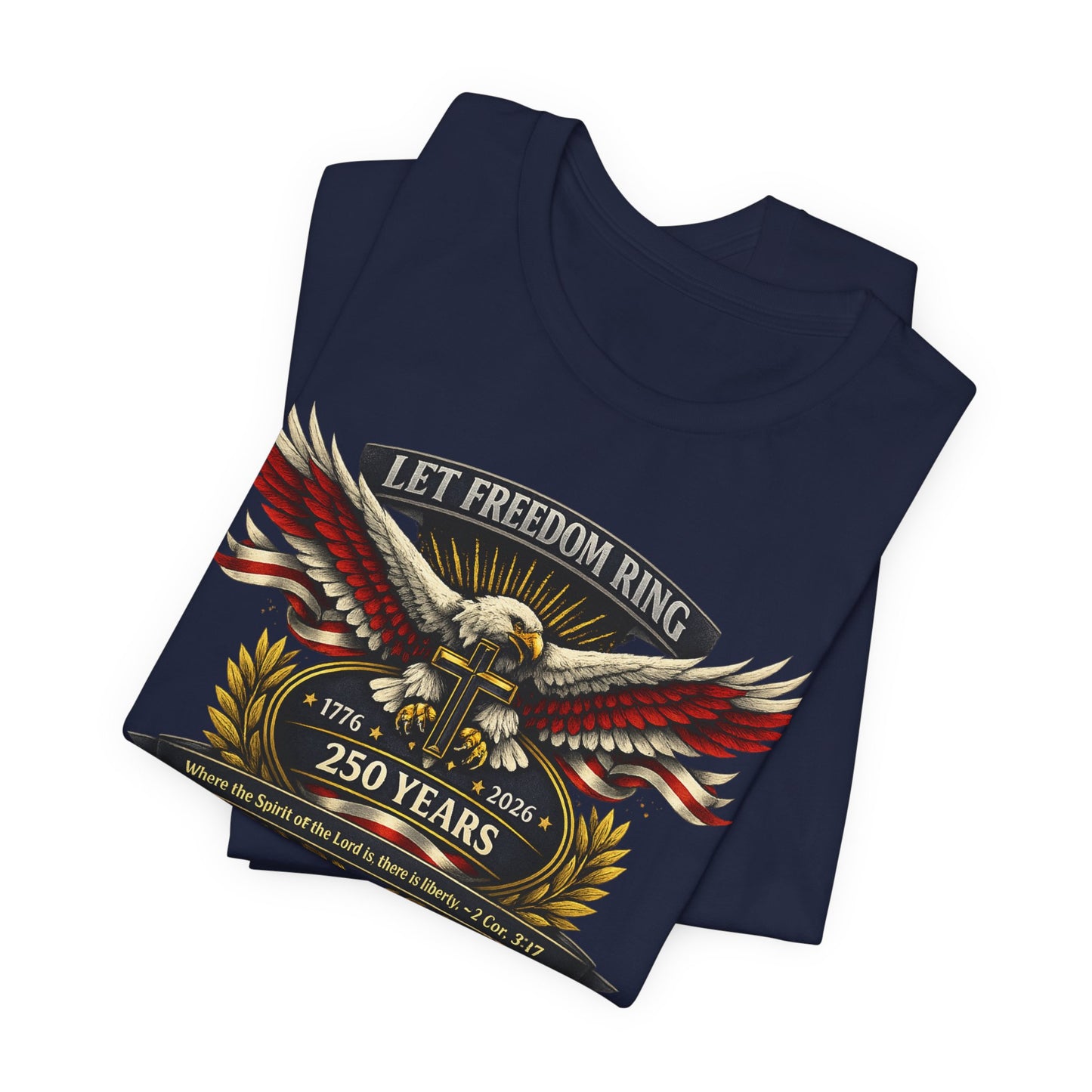 Let Freedom Ring 250 Years T-Shirt — Patriotic Eagle Anniversary Tee