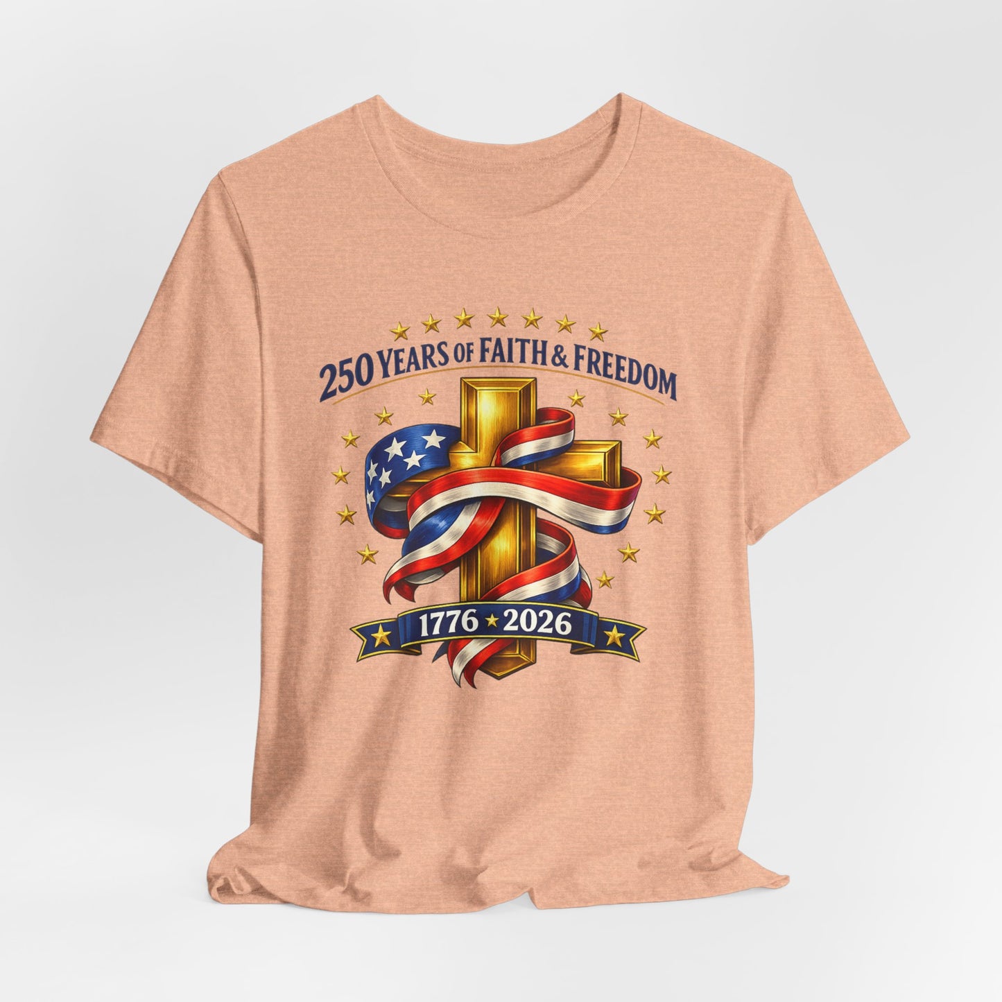 250 Years of Faith & Freedom 1776-2026 Patriotic Faith-Based T-Shirt