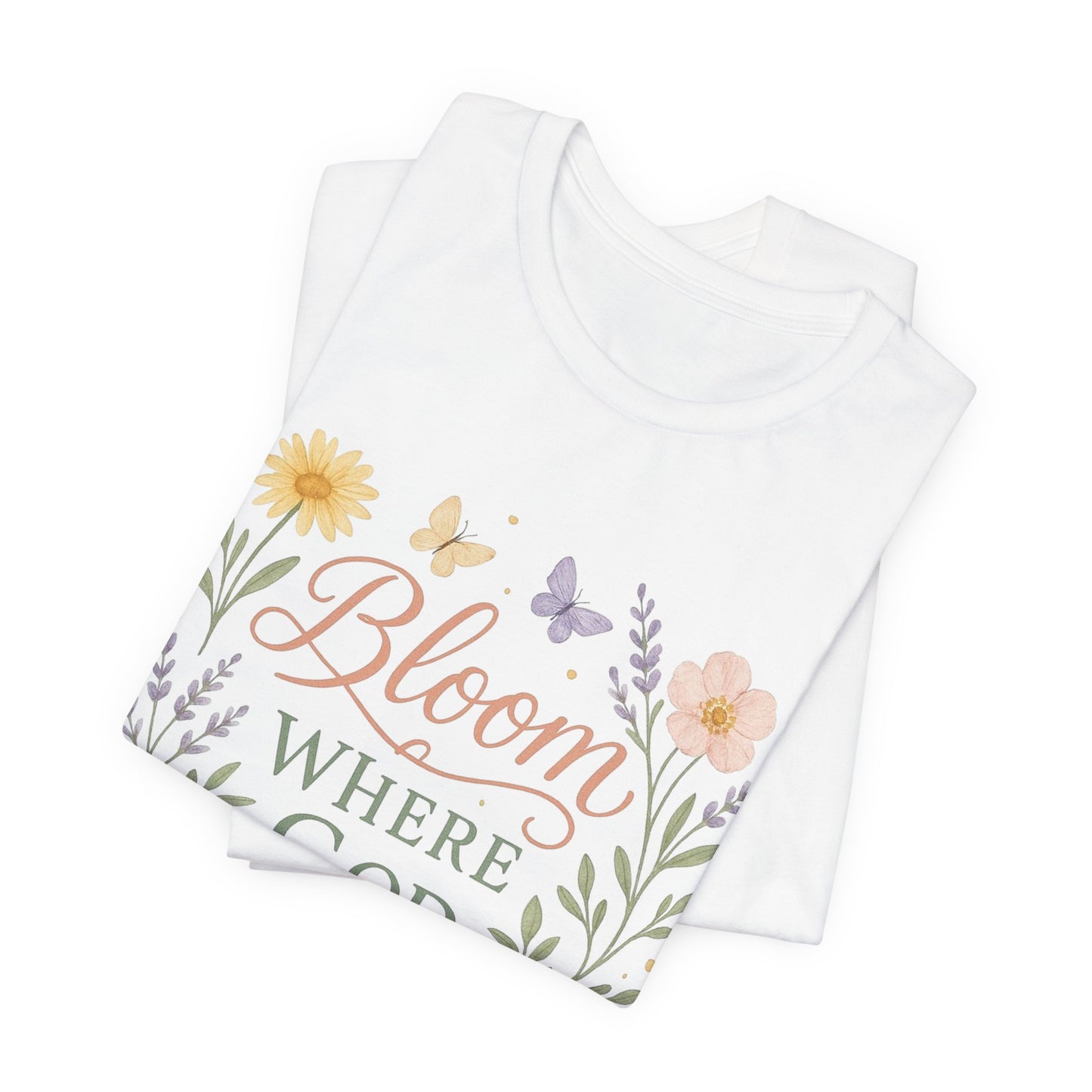 Bloom Where God Plants You Floral T‑Shirt